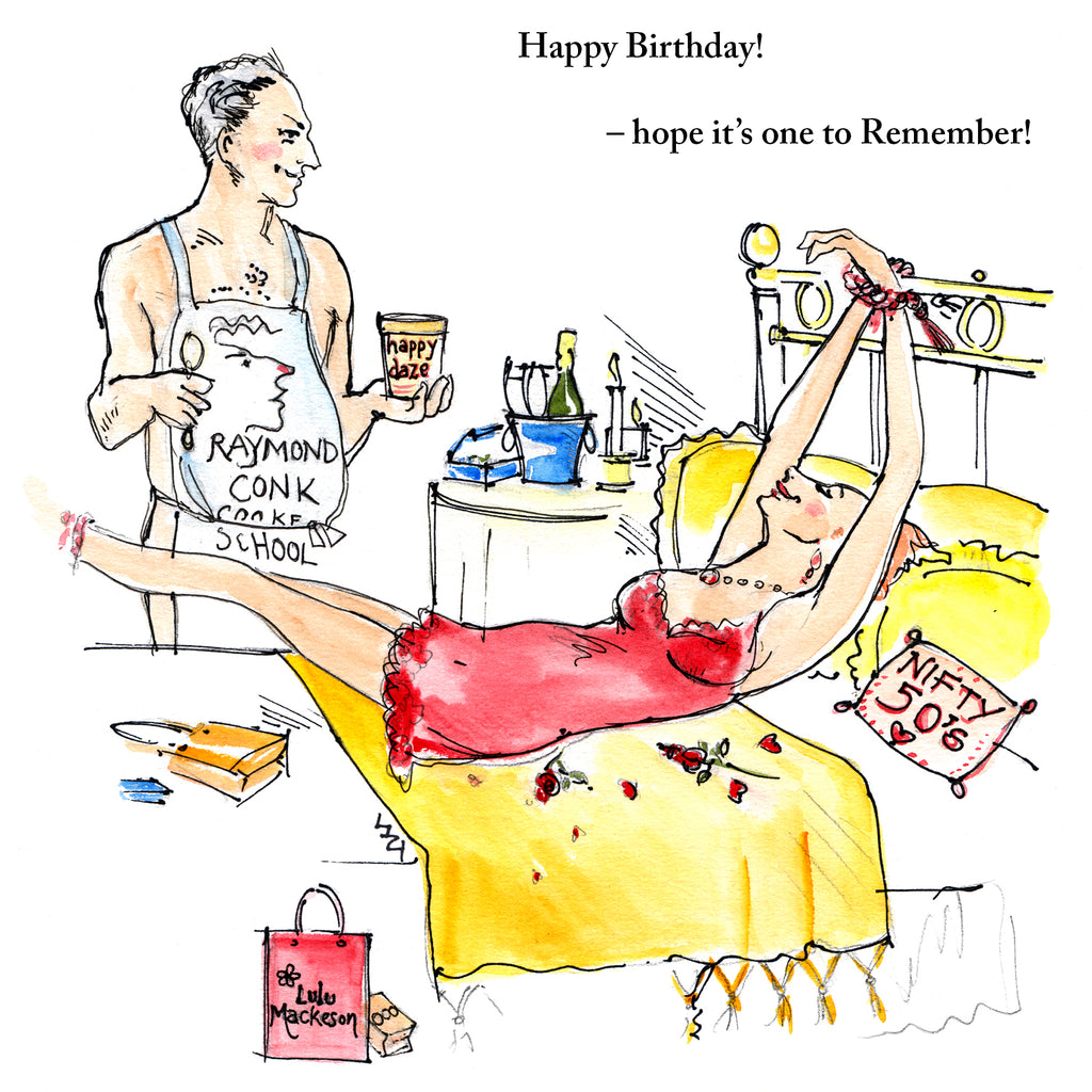 Caption reads; Happy Birthday! Hope it's one to remember!  Birthday fun joke card; memorable birthday wish; mildly saucy; colourful fun illustration by Lizzie Huxtable MDesRCA; shows smiling wife in her slip lying on the bed while partner wearing only a funny cooking apron holds ice cream – there's champagne on ice, roses and posh looking prezzie bags. Suitable for woman; partner; wife; mother.