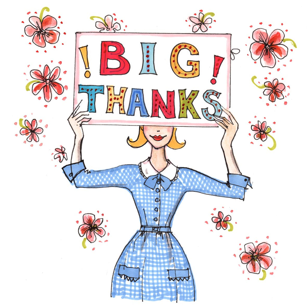 lizzie's drawn us a blonde girl wearing a vintage style blue gingham shirt dress. She's holding a big colourful notice up which says 'Big Thanks!' Quirky & cute touches are that the bottom of the sign is over her eyes and the background has pinkish flowers fluttering about like butterflies!