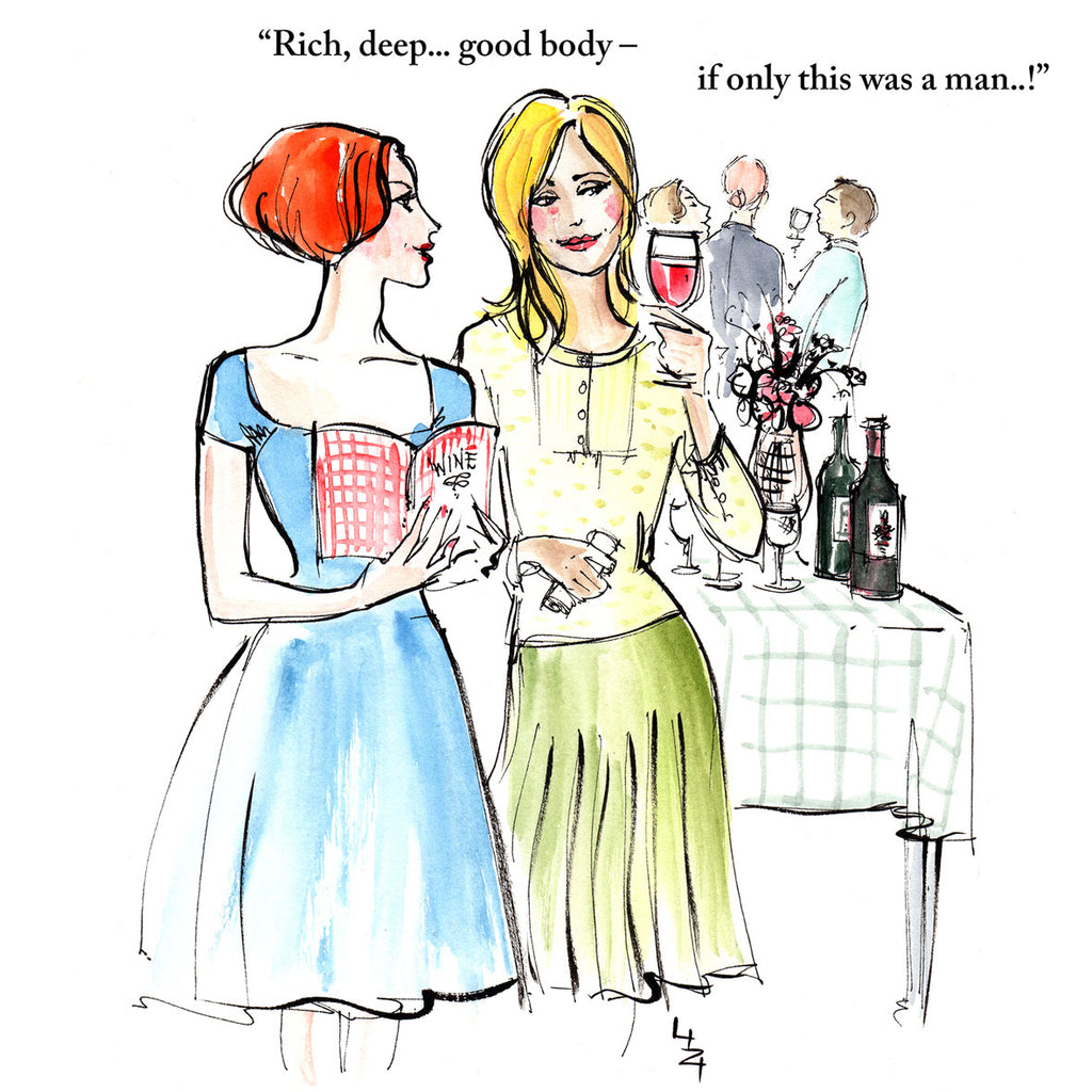 Two girlfriends are standing at a party one is wishing she had a man who was as good as the wine.